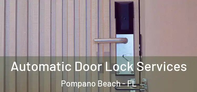  Automatic Door Lock Services Pompano Beach - FL