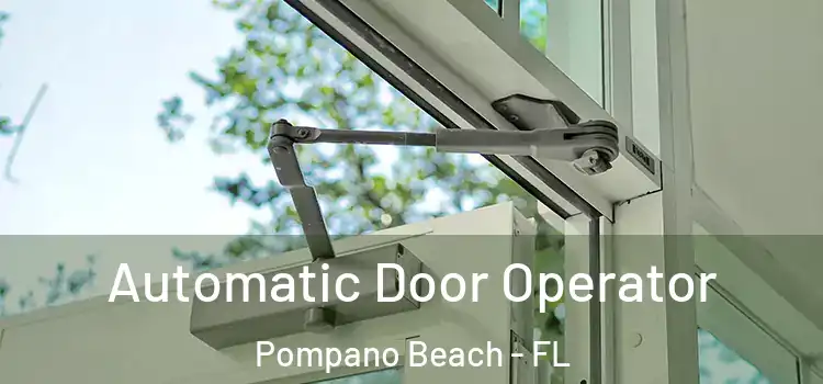 Automatic Door Operator Pompano Beach - FL