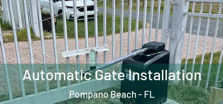 Automatic Gate Installation Pompano Beach - FL