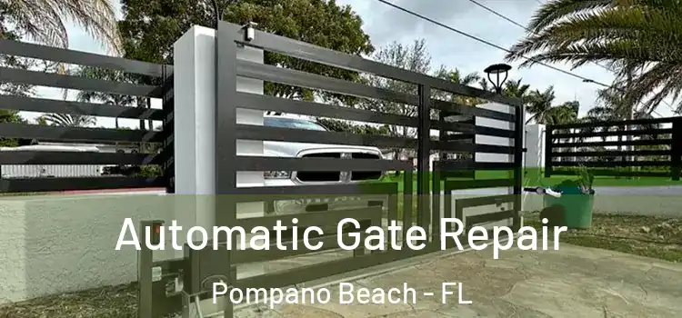  Automatic Gate Repair Pompano Beach - FL