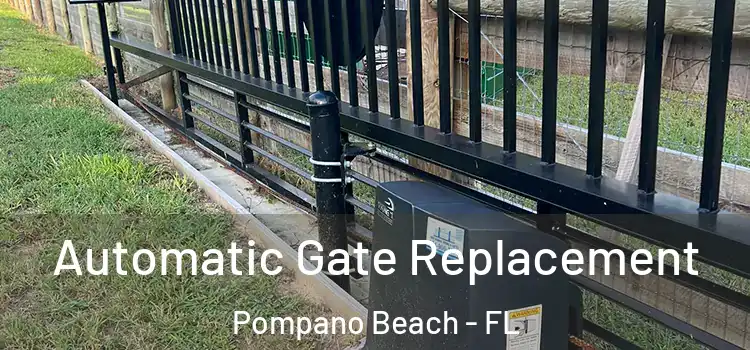  Automatic Gate Replacement Pompano Beach - FL