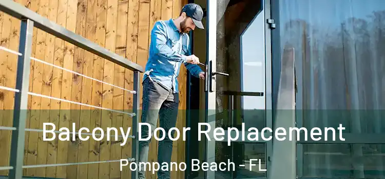  Balcony Door Replacement Pompano Beach - FL