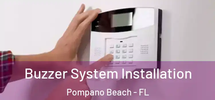  Buzzer System Installation Pompano Beach - FL