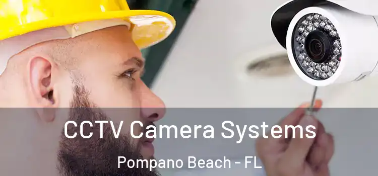  CCTV Camera Systems Pompano Beach - FL