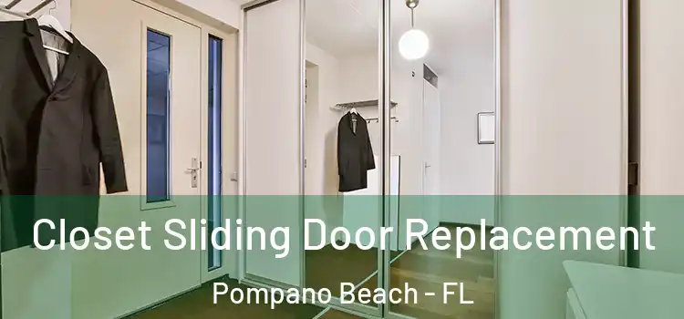 Closet Sliding Door Replacement Pompano Beach - FL
