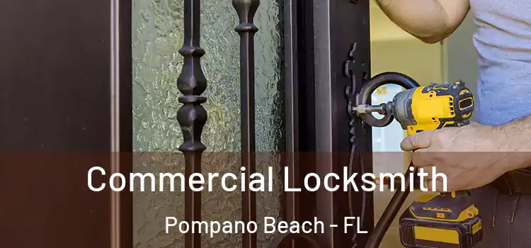  Commercial Locksmith Pompano Beach - FL