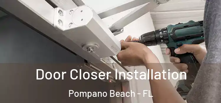  Door Closer Installation Pompano Beach - FL