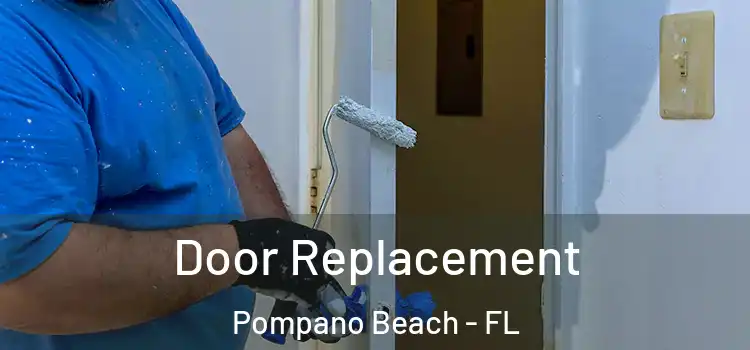  Door Replacement Pompano Beach - FL