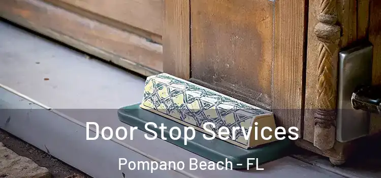  Door Stop Services Pompano Beach - FL