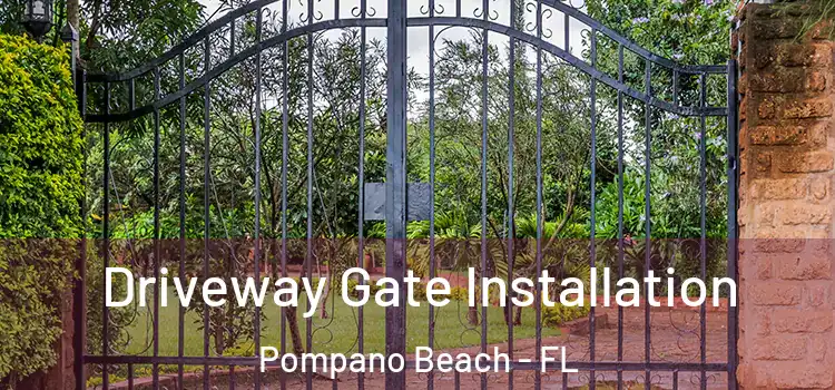 Driveway Gate Installation Pompano Beach - FL