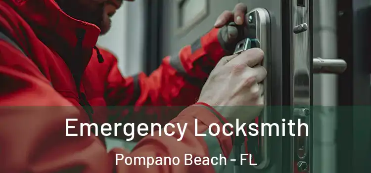 Emergency Locksmith Pompano Beach - FL