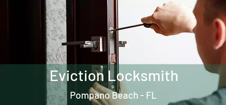  Eviction Locksmith Pompano Beach - FL