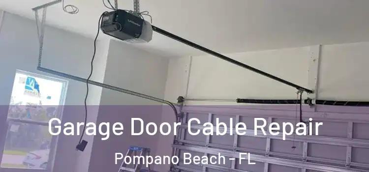  Garage Door Cable Repair Pompano Beach - FL
