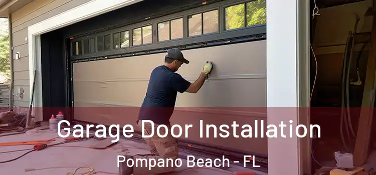  Garage Door Installation Pompano Beach - FL