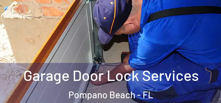  Garage Door Lock Services Pompano Beach - FL