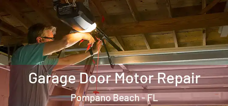  Garage Door Motor Repair Pompano Beach - FL