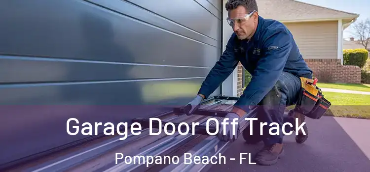  Garage Door Off Track Pompano Beach - FL