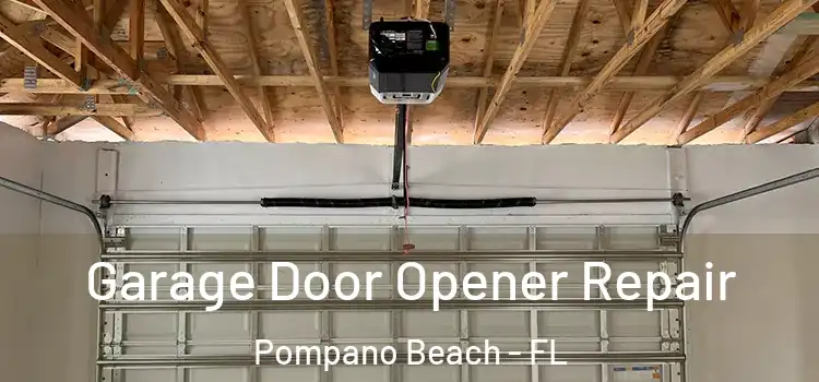  Garage Door Opener Repair Pompano Beach - FL