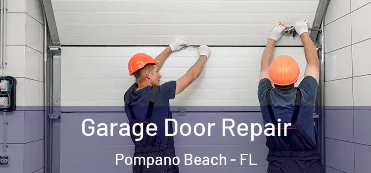  Garage Door Repair Pompano Beach - FL