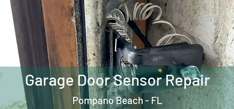 Garage Door Sensor Repair Pompano Beach - FL