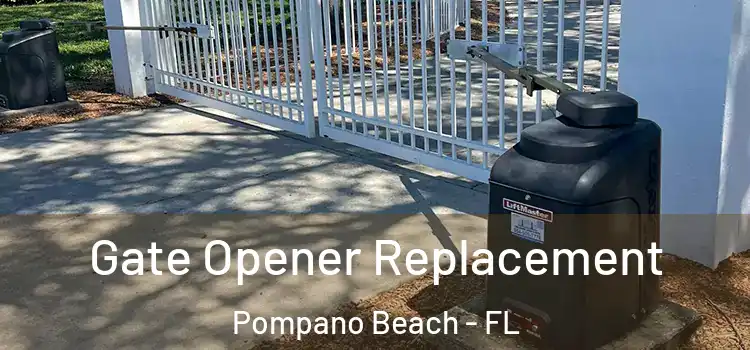  Gate Opener Replacement Pompano Beach - FL