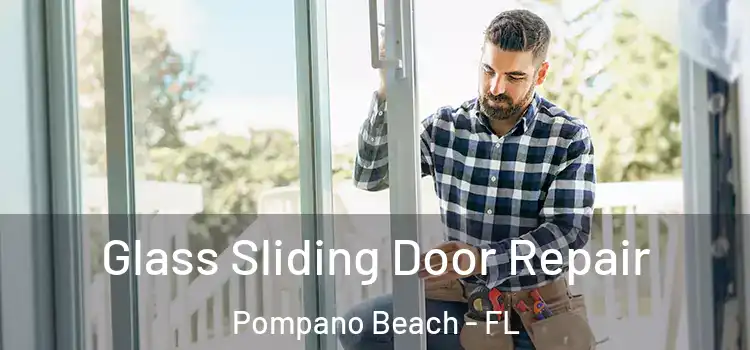  Glass Sliding Door Repair Pompano Beach - FL