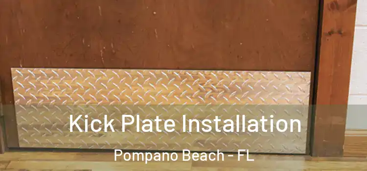  Kick Plate Installation Pompano Beach - FL
