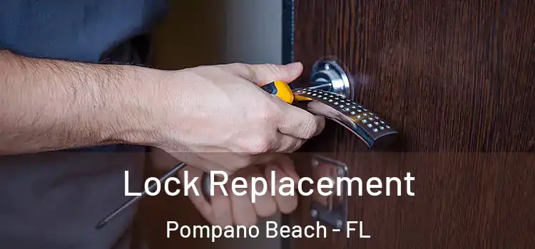 Lock Replacement Pompano Beach - FL