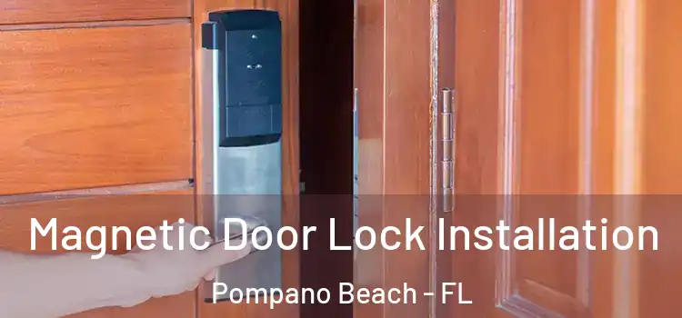  Magnetic Door Lock Installation Pompano Beach - FL
