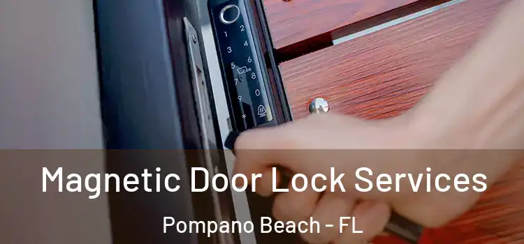 Magnetic Door Lock Services Pompano Beach - FL