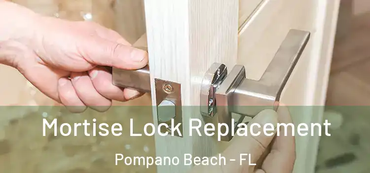  Mortise Lock Replacement Pompano Beach - FL