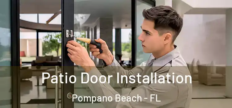  Patio Door Installation Pompano Beach - FL