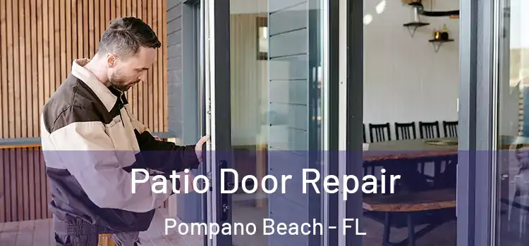 Patio Door Repair Pompano Beach - FL