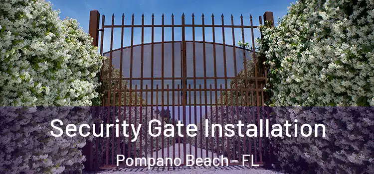  Security Gate Installation Pompano Beach - FL