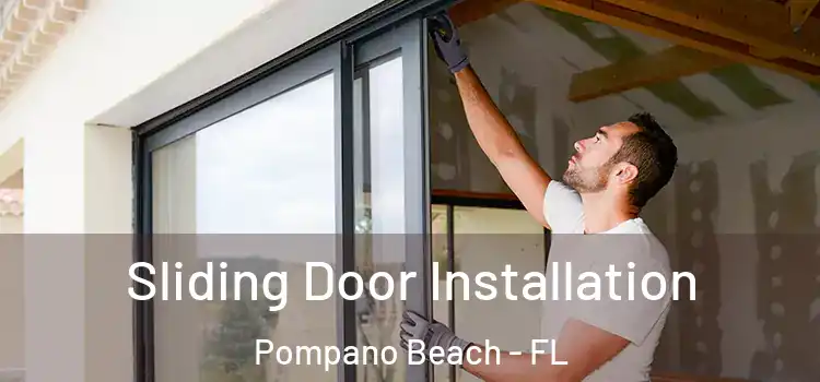  Sliding Door Installation Pompano Beach - FL