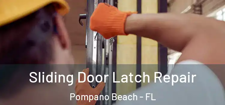 Sliding Door Latch Repair Pompano Beach - FL