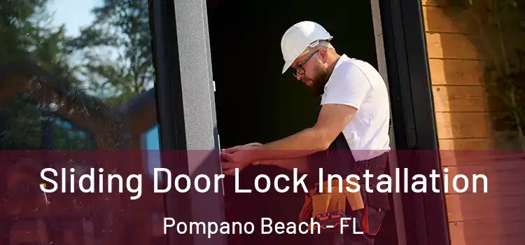 Sliding Door Lock Installation Pompano Beach - FL
