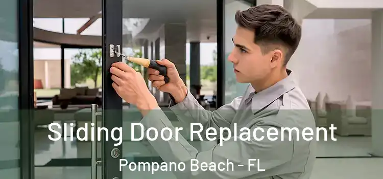  Sliding Door Replacement Pompano Beach - FL