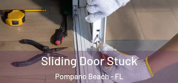  Sliding Door Stuck Pompano Beach - FL