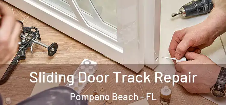  Sliding Door Track Repair Pompano Beach - FL