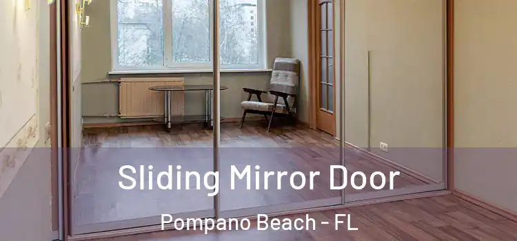  Sliding Mirror Door Pompano Beach - FL