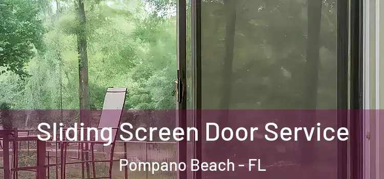  Sliding Screen Door Service Pompano Beach - FL