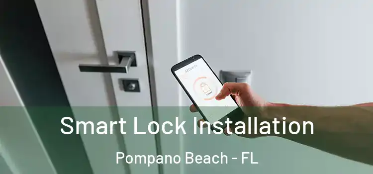 Smart Lock Installation Pompano Beach - FL